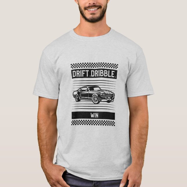 Drift. Dribble. Win T-skjorta T Shirt (Framsida)