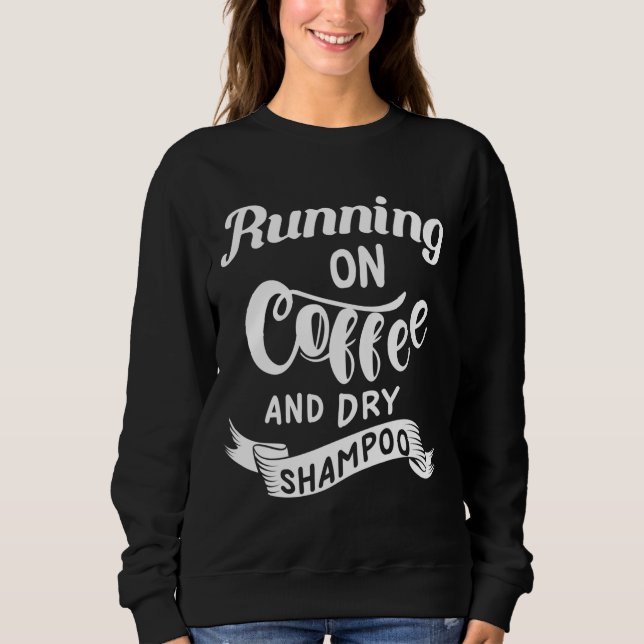 Drift på kaffet och Dry Shampoo Funny College T Shirt (Framsida)