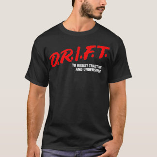 DRIFT to Resit Traction and Undersr JDM Drift Pr T Shirt