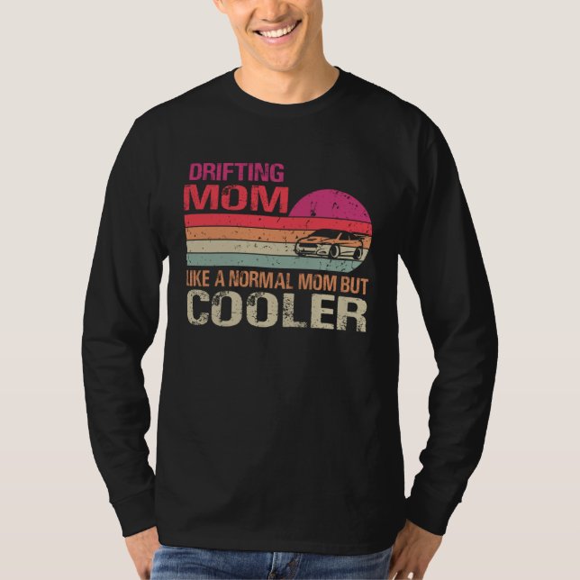 Drifting Mom Like A Normal Mom But Cooler Car Drif T Shirt (Framsida)