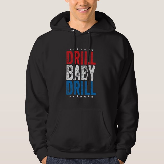 Drill Baby borr Oil Gas Production America Americ Hoodie (Framsida)