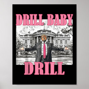 Drill Baby Drill American 2025 Trump President Us Poster