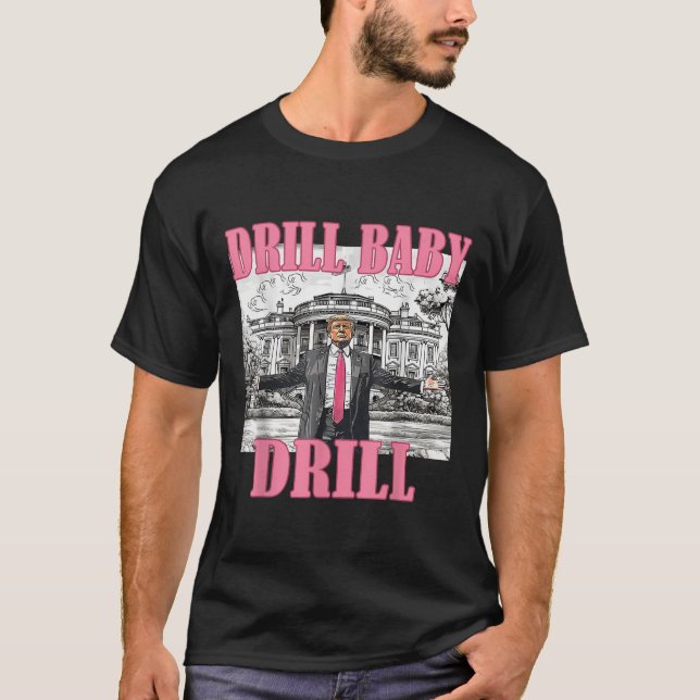 Drill Baby Drill American 2025 Trump President Us T Shirt (Framsida)