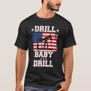 Drill Baby Drill American Flagga Oilrig Oilfield T Shirt
