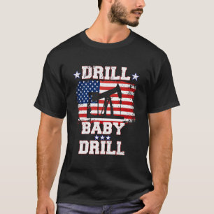 Drill Baby Drill American Flagga Oilrig Oilfield T Shirt
