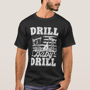 Drill Baby Drill American Flagga Oilrig Oilfield T T Shirt