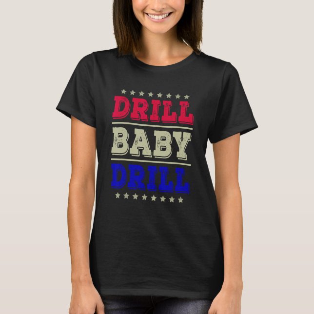 Drill Baby Drill Amerika USA Sommaren Party 4:e so T Shirt (Framsida)