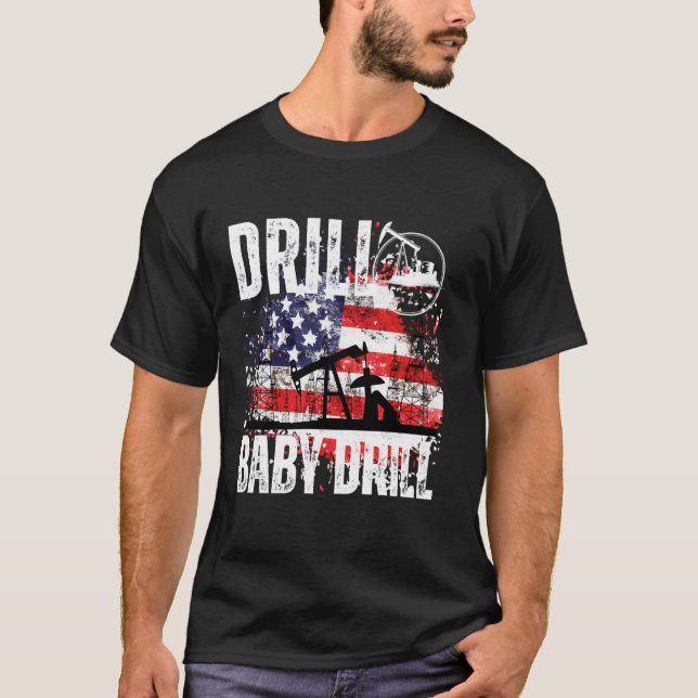 DRILL BABY DRILL OILFIELD AMERICAN FLAGGA OIL DRIL T SHIRT (Framsida)