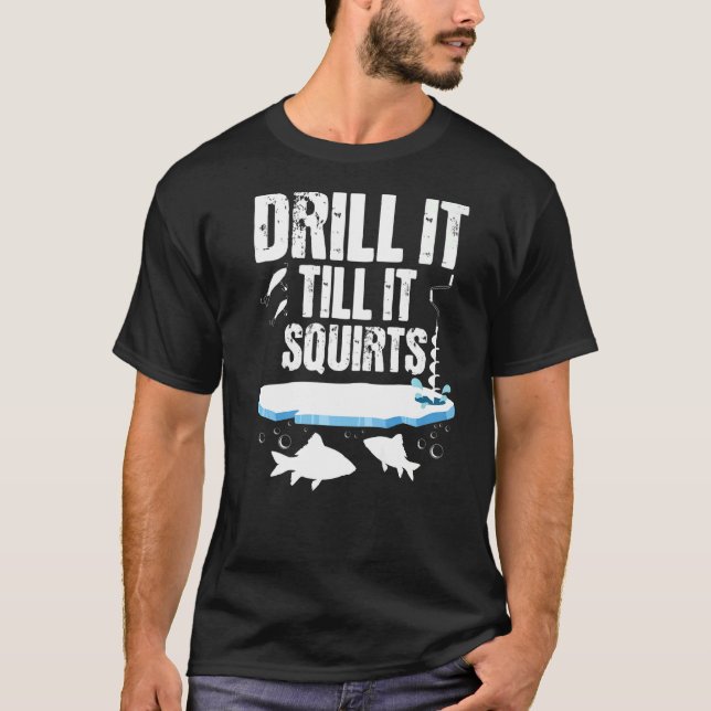 Drill det tills det spricker - isfiske Fiskare W T Shirt (Framsida)