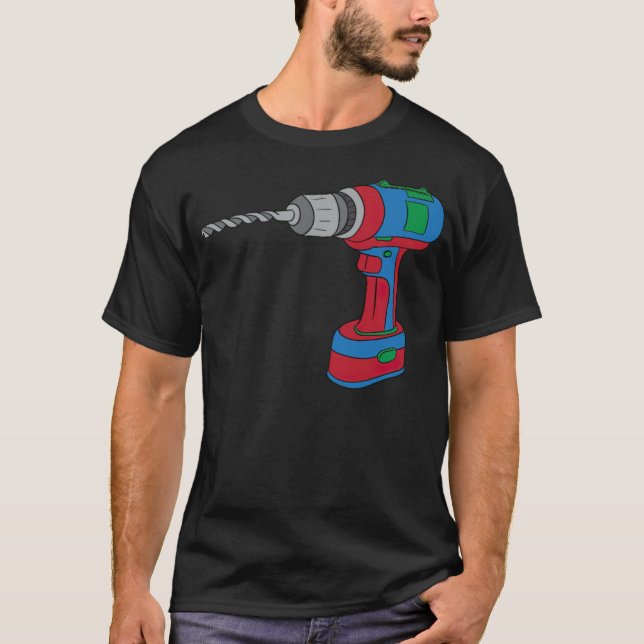 drill machine tool cordless drill screwdriver bake t shirt (Framsida)