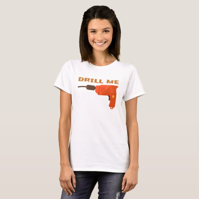 DRILL ME T SHIRT (Hel framsida)