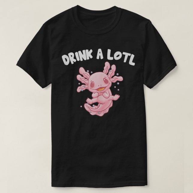 Drink A Lotl Funny Axolotl Humor Salamander Amphib T Shirt (Design framsida)