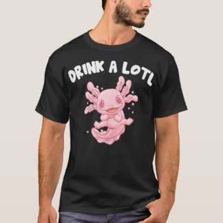 Drink A Lotl Funny Axolotl Humor Salamander Amphib T Shirt