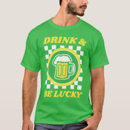 Drink & Be Lucky T Shirt