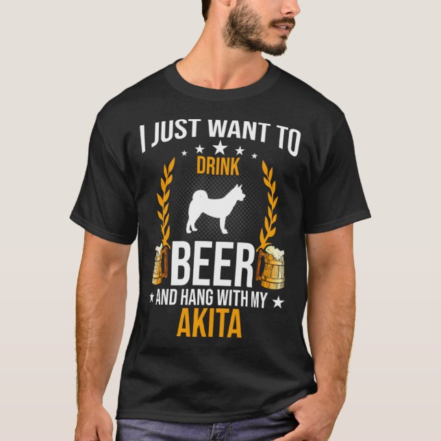 Drink Beer And Hang With My Akita Dog T Shirt (Framsida)