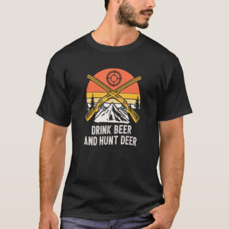 Drink Beer and Hunt Deer Animal Stalking Elk Grunt T Shirt