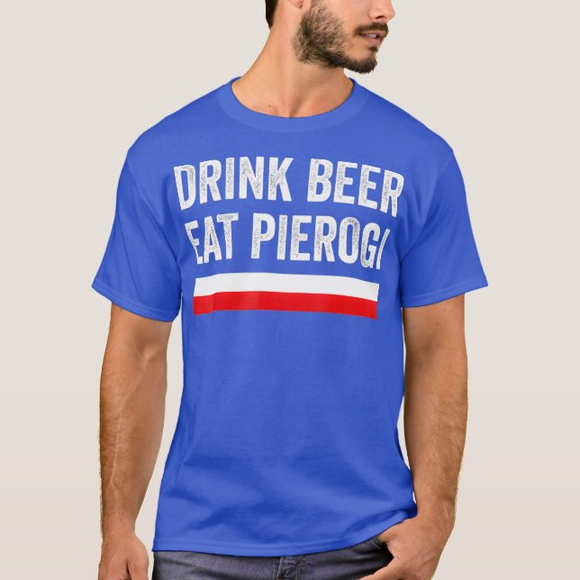 Drink Beer Eat Polish Pierogi Poland Flag Gift T Shirt (Framsida)