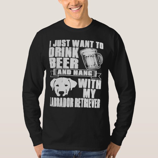 Drink Beer Håll ut med Labrador Retriever Hund T Shirt (Framsida)