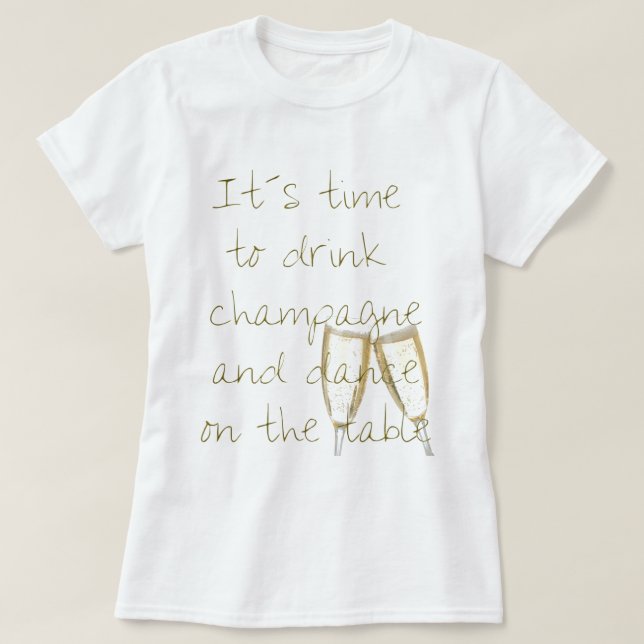 Drink champagne tee shirt (Design framsida)
