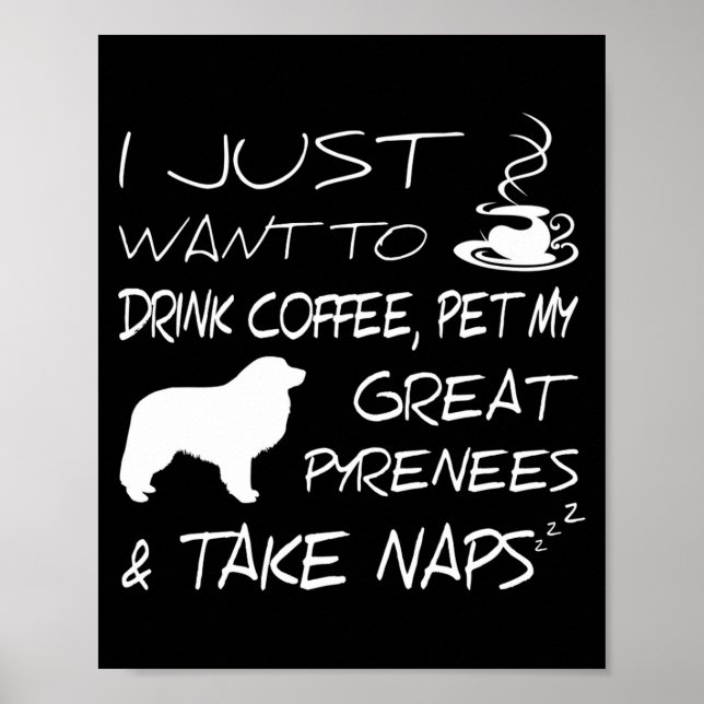 Drink Coffee And Pet Great Pyrenees Funny Gift Shi Poster (Framsidan)