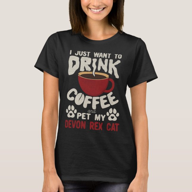 Drink Coffee And Pet My Devon Rex Cat Sayings Cat  T Shirt (Framsida)