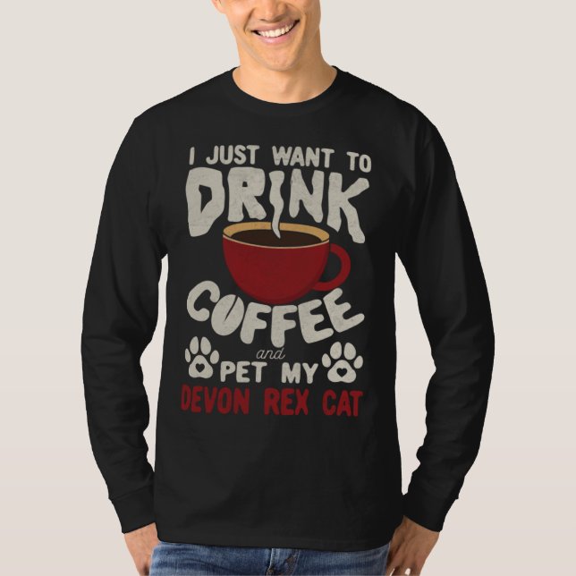Drink Coffee And Pet My Devon Rex Cat Sayings Cat  T Shirt (Framsida)