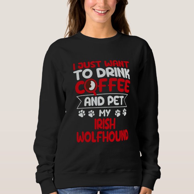 Drink Coffee and Pet My Irish Wolfhound Dog T Shirt (Framsida)