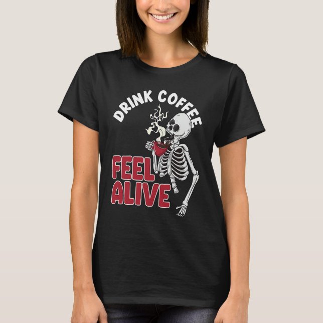 Drink Coffee Feel Alive Skull  Women Pirates Party T Shirt (Framsida)