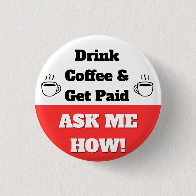 Drink Coffee & Get Paid Button Knapp (Framsida)