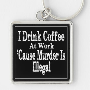 Drink Coffee Humor Fyrkantig Silverfärgad Nyckelring