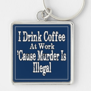 Drink Coffee Humor Fyrkantig Silverfärgad Nyckelring