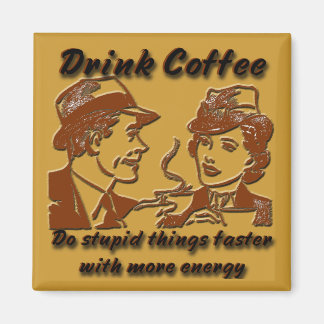 Drink Coffee Magnet