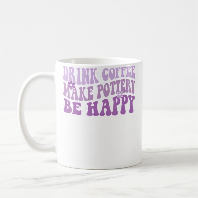Drink Coffee Make Pottery Be Happy Groovy Pottery  Kaffemugg (Vänster)