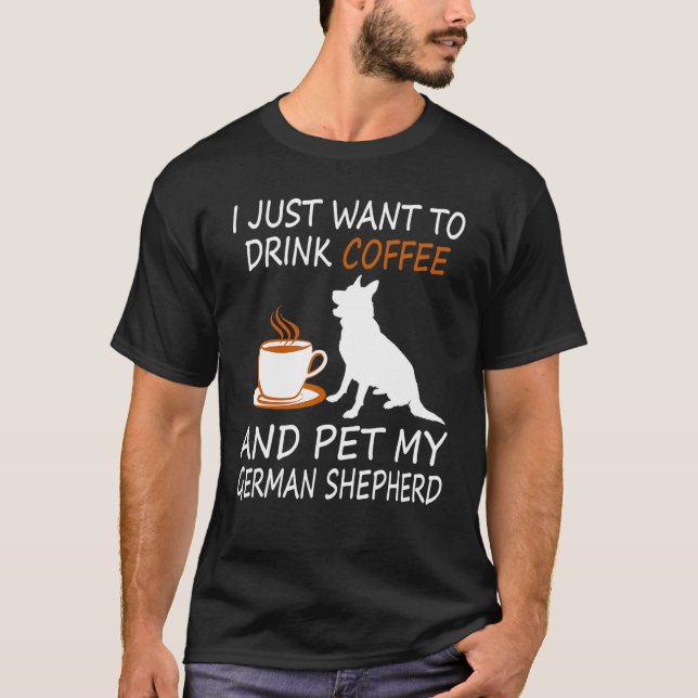 Drink Coffee Pet German Shepherd Coffee Pet Hund T Shirt (Framsida)