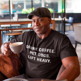Drink Coffee Pet Hundar Hiss Heavy Motivational Gy T Shirt