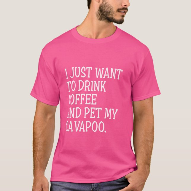 Drink Coffee Pet My Cavapoo Rolig hund Owner Cavoo T Shirt (Framsida)