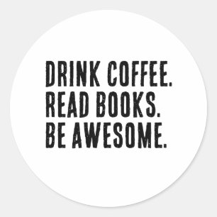 Drink Coffee Read Bokar Be Fantastisk Funny Bookwo Runt Klistermärke