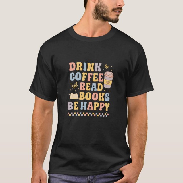 Drink Coffee Read Books Be Happy Pastel Book Lover T Shirt (Framsida)