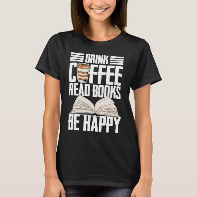 Drink Coffee Read Books Be Happy Reading Barista T Shirt (Framsida)