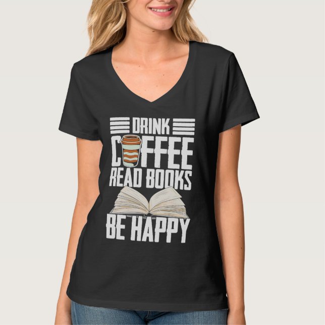Drink Coffee Read Books Be Happy Reading Barista T Shirt (Framsida)