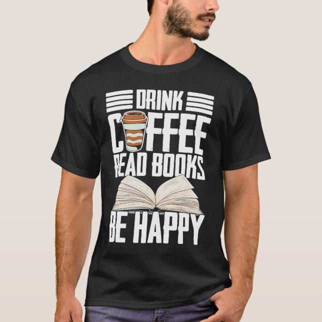 Drink Coffee Read Books Be Happy Reading Barista T Shirt (Framsida)