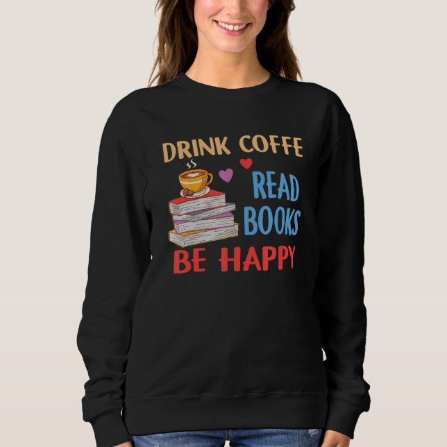 Drink Coffee Read Books Be Happy Reading Bookworm  T Shirt (Framsida)