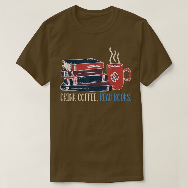 Drink Coffee Read Books Be Happy T-Shirt (Design framsida)