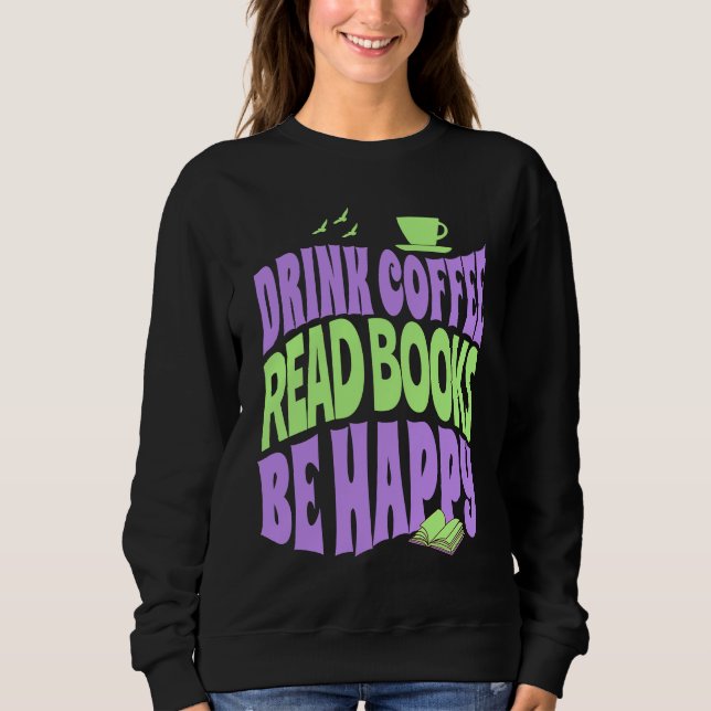 Drink Coffee Read Books Be Happy T Shirt (Framsida)