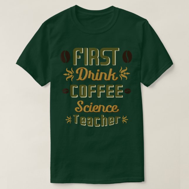 Drink Coffee Science Teacher Cute Back to school T Shirt (Design framsida)