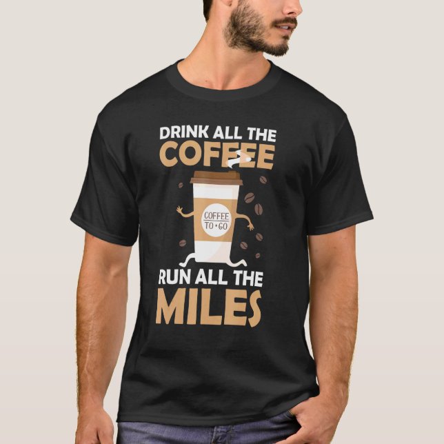Drink Coffee Springa Miles Marathon Springer Runni T Shirt (Framsida)