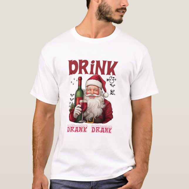 Drink Drank Drunk Funny Wine Lover Santa Christmas T Shirt (Framsida)