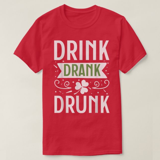 Drink Drank Drunk Lycklig St T Shirt (Design framsida)
