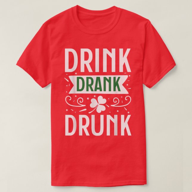 Drink Drank Drunk Lycklig St T Shirt (Design framsida)