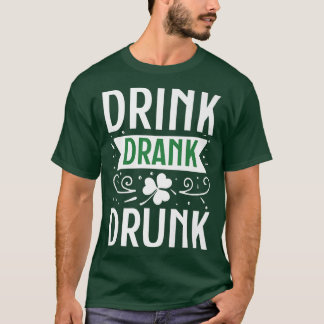 Drink Drank Drunk Lycklig St T Shirt